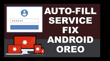 How To fix Auto-Fill Service Android | One Plus 5T Fix After  Oreo Update Auto fill app