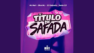 TITULO DE SAFADA - Mc Mari, Silva MC, Dj Dalmata & Janko DJ