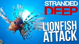 Stranded Deep - Lionfish Attack! - Stranded Deep Mods - Episode 30