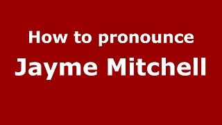 How to pronounce Jayme Mitchell (American English/US) - PronounceNames.com