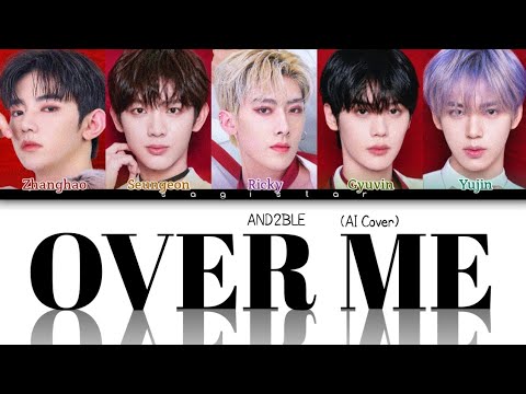 How would AND2BLE sing 'Over Me' by OVERDOSE Color Coded Lyrics [AI COVER]