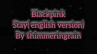 Karaoke stay-blackpink (english version by shimmeringrain)