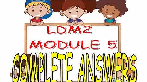 LDM2- MODULE 5 ANSWERS WITH DOWNLOADABLE FILE