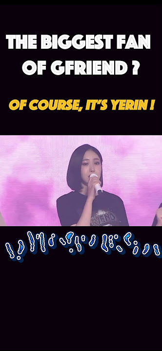 Yerin, the biggest fan  #gfriend #yerin