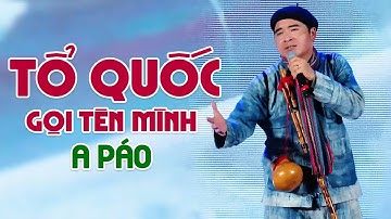 Tổ Quốc Gọi Tên Mình - A Páo | Nghe thật hào hùng