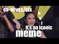 ex wives/six but it's an iconic meme (american)