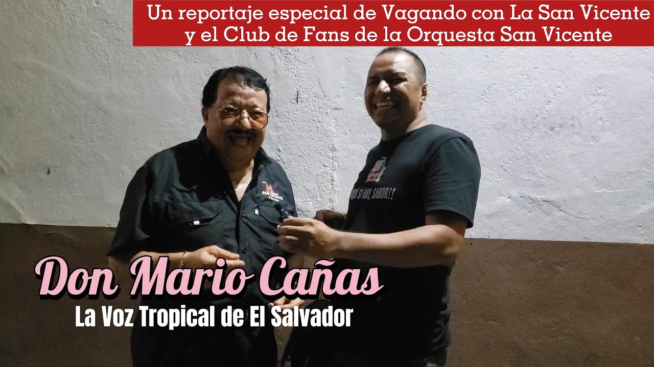 Conversando con Don Marito Cañas, La Voz Tropical de El Salvador. Vocalista de Orquesta San Vicente.