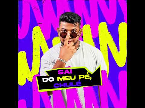 Sai Do Meu Pé, Chulé