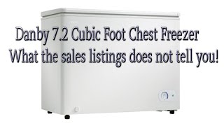 Danby 7.2 Cubic Foot Chest Freezer   What the sales listings does not tell you!