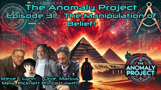 The Anomaly Project - Episode 31 - THE MANIPULATION OF BELIEF! (with LYNN PICKNETT & CLIVE PRINCE!)