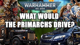 What Vehicle Would Each Primarch Drive? Warhammer 40K Primarchs as Real-World Cars