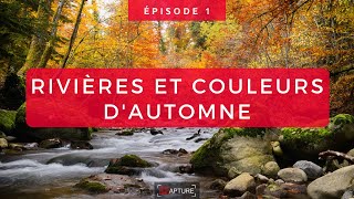 VLOG Photographie épisode 1 : Rivières et couleurs d&#39;automne