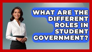 What Are The Different Roles In Student Government? - High School Toolkit