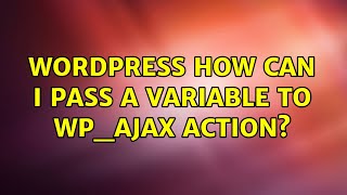 Wordpress: How can I pass a variable to wp_ajax action?