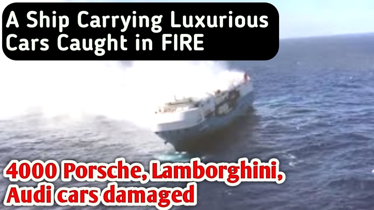 Ship with Luxurious  Cars caught in Fire | 
