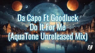 Da Capo - Do It For Me Ft Goodluck (Aquatone Unreleased Mix)