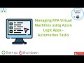 114 - Using Azure Logic Apps Automation Tasks to Manage RPA VMs