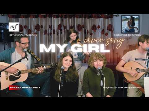 "My Girl" - cover version by The Marsh Family of The Temptations (by Smokey Robinson & Ronald White)