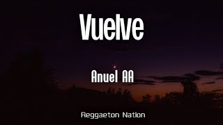 Anuel AA - Vuelve (Letra/Lyrics)