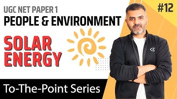 12. Solar Energy & Solar Panels - People & Environment | UGC NET Paper 1 | By Bharat Kumar