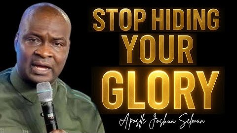 Stop Hiding Your GLORY; THIS SERMON IS FOR YOU! 🔥😭 - APOSTLE JOSHUA SELMAN 