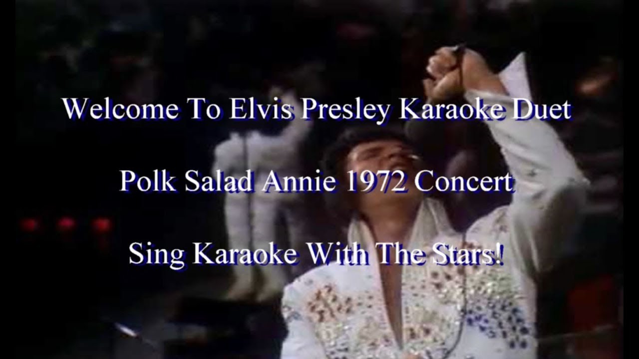 Elvis Presley Polk Salad Annie 1972 Concert Karaoke Duet YouTube Elvis Presley Polk Salad Annie 1972 Concert Karaoke Duet YouTube