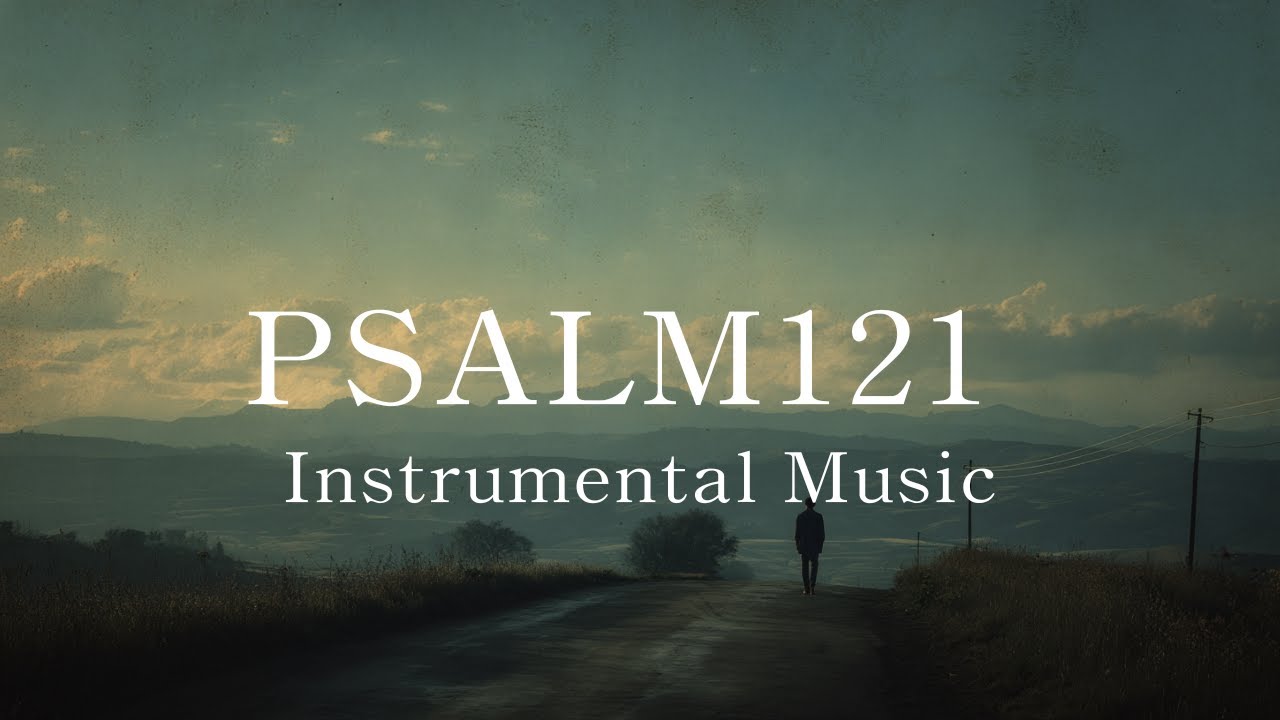 The Lord Watches Over You | Psalm 121 Ambient Piano | Guidance & Protection