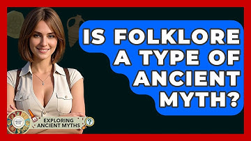 Is Folklore A Type Of Ancient Myth? - Exploring Ancient Myths