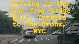 🚙Driving in the rain from Ridge Hill, Yonkers to The Bronx, New York City 🚗