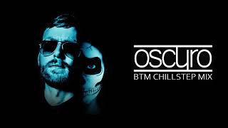 Oscuro Best | BTM Chillstep Mix