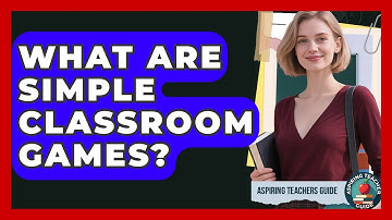What Are Simple Classroom Games? - Aspiring Teacher Guide