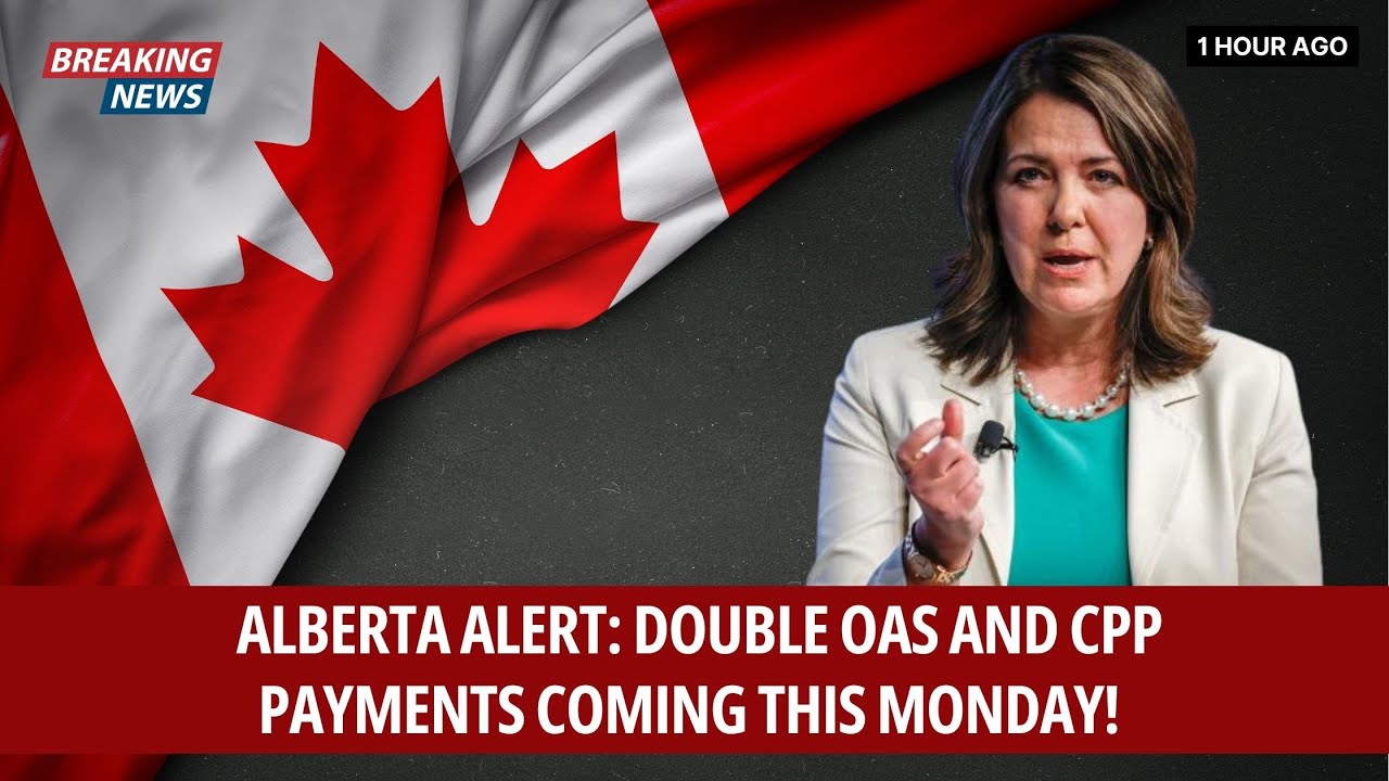 Alberta Alert: Double OAS and CPP Payments Coming This Monday!