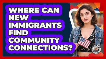 Where Can New Immigrants Find Community Connections?
