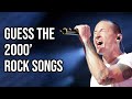 GUESS THE 2000' ROCK SONGS CHALLENGE