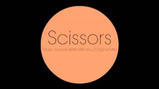 Scissors - Music Sounds Better With You (Original Mix)