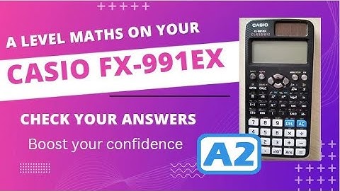 How to do A2 Maths on Your Casio FX-991EX Classwiz Calculator