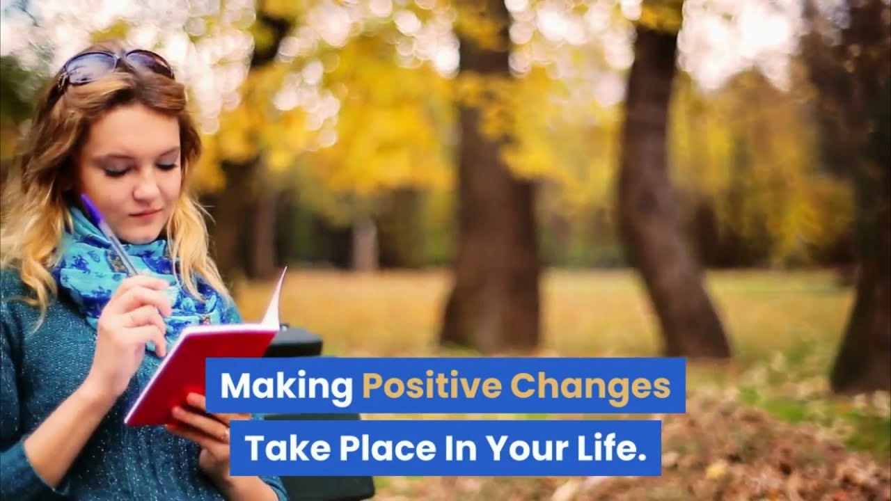 Making Positive Changes Take Place In Your Life - YouTube