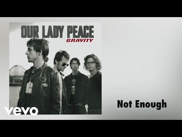Our Lady Peace - Not Enough