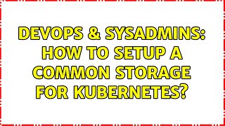 Famous DevOps & SysAdmins: How to setup a common storage for kubernetes? Profile