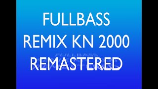  Bass Remix Kn 2000    Abang Kumis    Remastered
