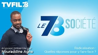 Le 7/8 Société – Radicalisation : Quelles réponses pour y faire face ?
