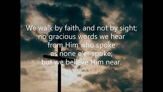 We Walk by Faith, and Not by Sight (#244 Common Praise 1998 - Easter) Henry Alford Marty Haugen