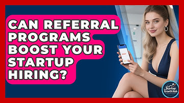 Can Referral Programs Boost Your Startup Hiring? - The Startup Growth Hub