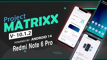 Project Matrixx Based on Android 14 for Redmi Note 6 Pro | Xiaomi | RandomRepairs