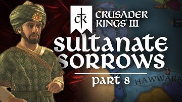 Crusader Kings III - Sultanate Sorrows #8 - My Kingdom For An Heir!