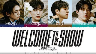 Day6 (데이식스) - 'Welcome To The Show' Lyrics [Color Coded_Han_Rom_Eng]