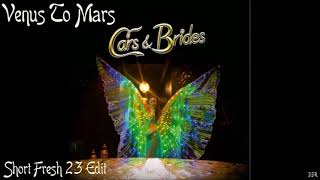 CARS & BRIDES - Venus To Mars (Short Fresh 23 Edit)