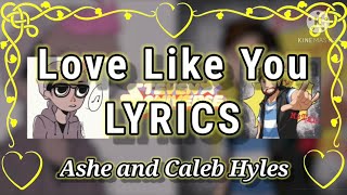 Love Like You - Ashe and Caleb Hyles [LYRICS]