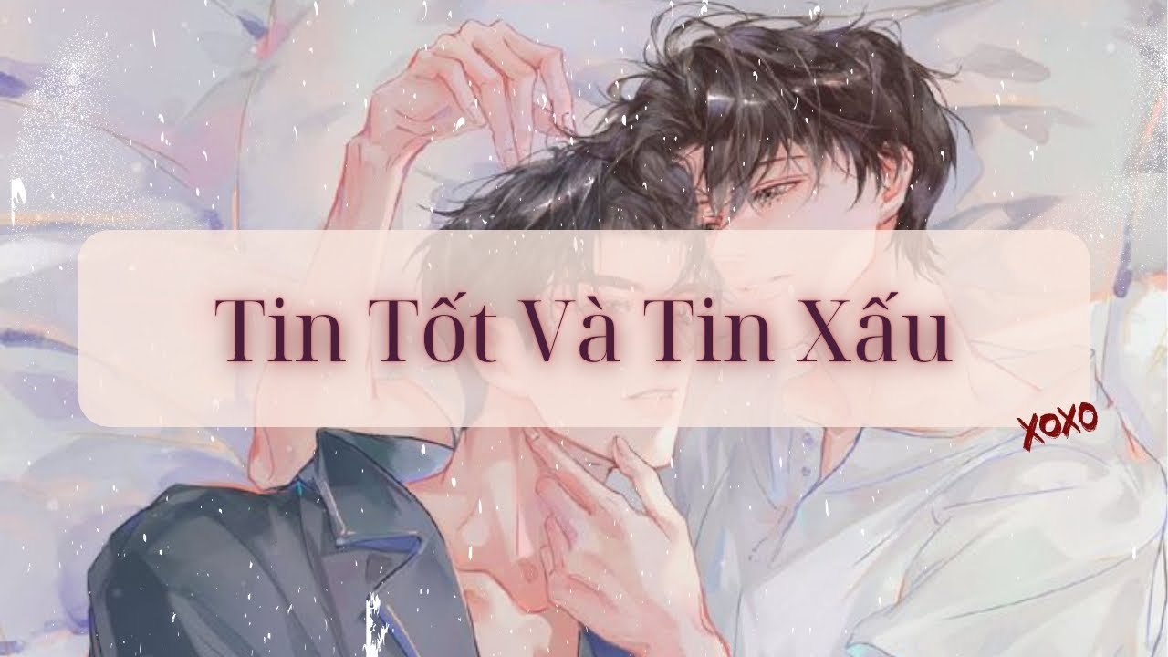 [Audio Đam Mỹ] Tin Tốt Và Tin Xấu - Hừng Hực Page