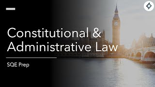 Introduction to Constitutional & Administrative Law | SQE Prep